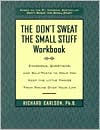 The Don't Sweat the Small Stuff Workbook