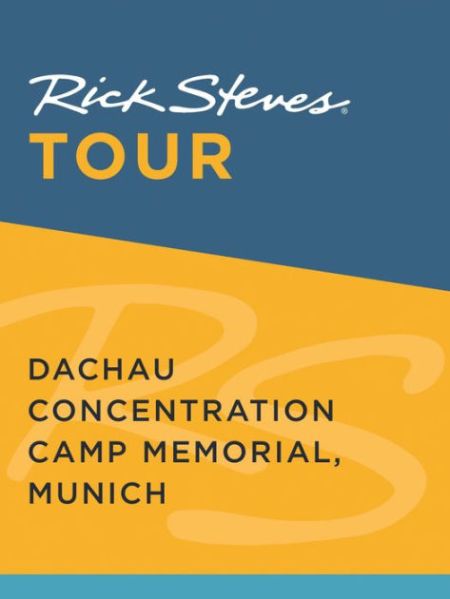 Rick Steves Tour: Dachau Concentration Camp Memorial, Munich