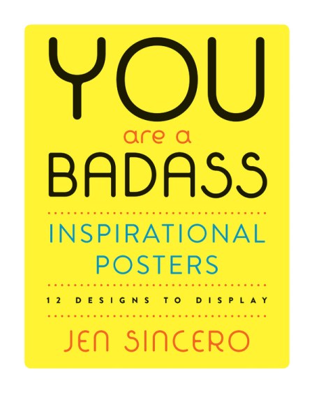 You Are a Badass Inspirational Posters