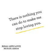 "There is nothing you can do to make me stop loving you."
