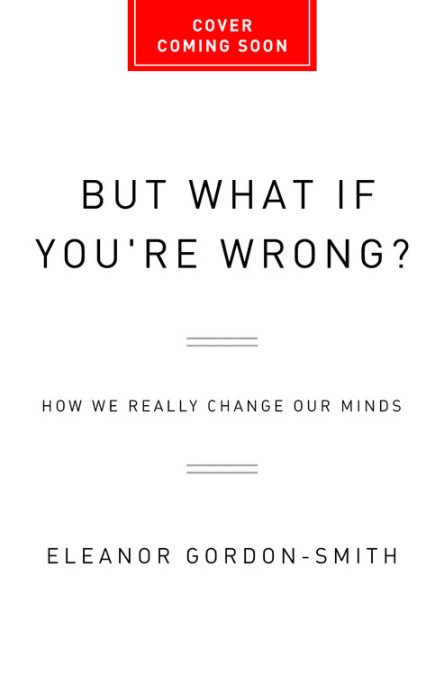 But What If You're Wrong?