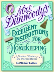Mrs. Dunwoody’s Excellent Instructions for Homekeeping