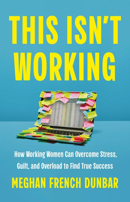 This Isn’t Working by Meghan French Dunbar
